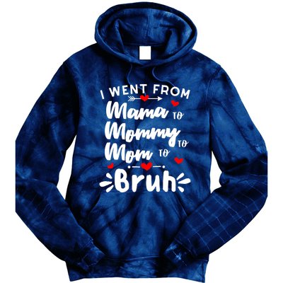 I Went From Mama To Mommy To Mom To Bruh Funny Mothers Day Tie Dye Hoodie