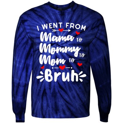 I Went From Mama To Mommy To Mom To Bruh Funny Mothers Day Tie-Dye Long Sleeve Shirt