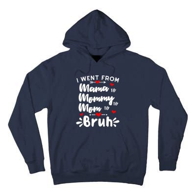 I Went From Mama To Mommy To Mom To Bruh Funny Mothers Day Tall Hoodie