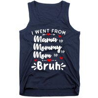 I Went From Mama To Mommy To Mom To Bruh Funny Mothers Day Tank Top