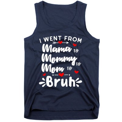 I Went From Mama To Mommy To Mom To Bruh Funny Mothers Day Tank Top