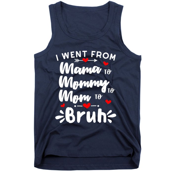 I Went From Mama To Mommy To Mom To Bruh Funny Mothers Day Tank Top