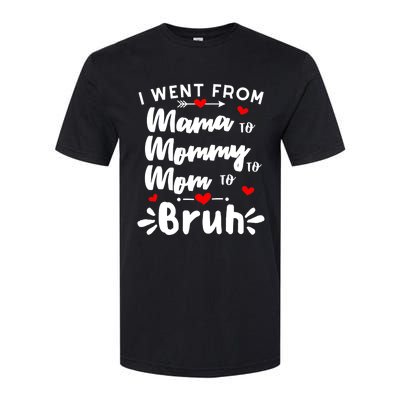 I Went From Mama To Mommy To Mom To Bruh Funny Mothers Day Softstyle CVC T-Shirt