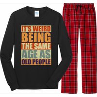 ITS WEIRD Being The Same Age As Old People Humor Long Sleeve Pajama Set