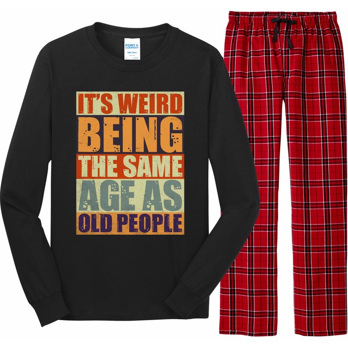 ITS WEIRD Being The Same Age As Old People Humor Long Sleeve Pajama Set