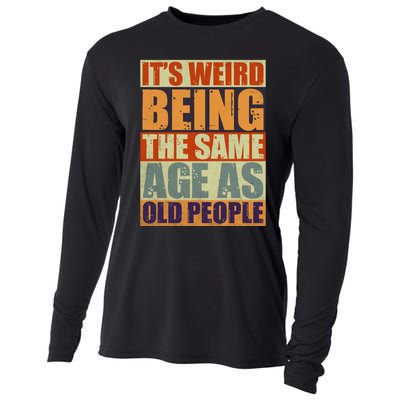 ITS WEIRD Being The Same Age As Old People Humor Cooling Performance Long Sleeve Crew