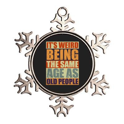 ITS WEIRD Being The Same Age As Old People Humor Metallic Star Ornament