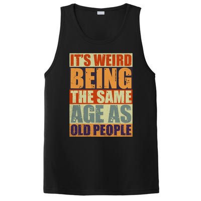 ITS WEIRD Being The Same Age As Old People Humor PosiCharge Competitor Tank