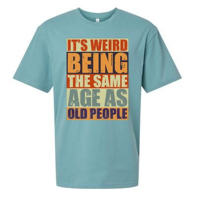 ITS WEIRD Being The Same Age As Old People Humor Sueded Cloud Jersey T-Shirt