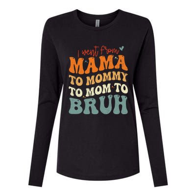 I Went From Mom Bruh Funny Mothers Day Mom Womens Cotton Relaxed Long Sleeve T-Shirt