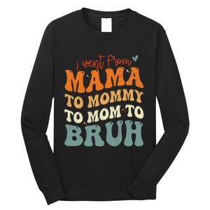 I Went From Mom Bruh Funny Mothers Day Mom Long Sleeve Shirt