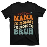 I Went From Mom Bruh Funny Mothers Day Mom T-Shirt