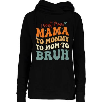 I Went From Mom Bruh Funny Mothers Day Mom Womens Funnel Neck Pullover Hood