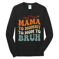 I Went From Mom Bruh Funny Mothers Day Mom Tall Long Sleeve T-Shirt