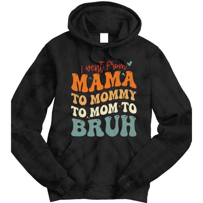 I Went From Mom Bruh Funny Mothers Day Mom Tie Dye Hoodie