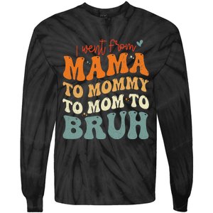 I Went From Mom Bruh Funny Mothers Day Mom Tie-Dye Long Sleeve Shirt