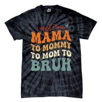 I Went From Mom Bruh Funny Mothers Day Mom Tie-Dye T-Shirt