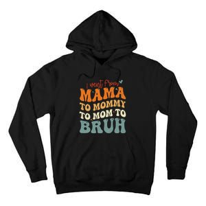 I Went From Mom Bruh Funny Mothers Day Mom Tall Hoodie