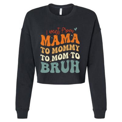 I Went From Mom Bruh Funny Mothers Day Mom Cropped Pullover Crew