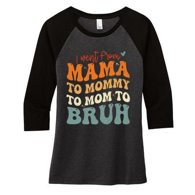 I Went From Mom Bruh Funny Mothers Day Mom Women's Tri-Blend 3/4-Sleeve Raglan Shirt