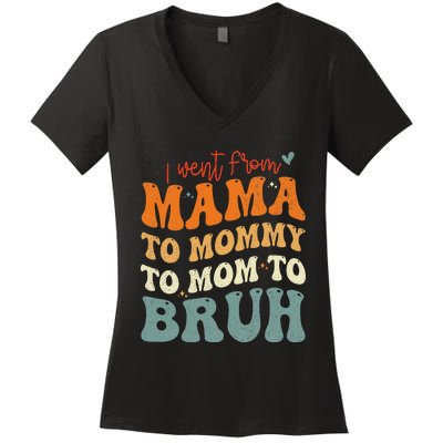 I Went From Mom Bruh Funny Mothers Day Mom Women's V-Neck T-Shirt