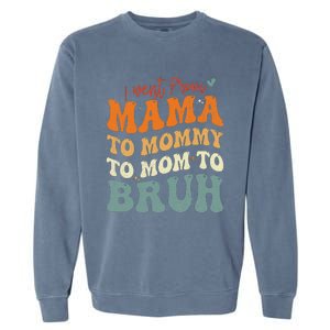 I Went From Mom Bruh Funny Mothers Day Mom Garment-Dyed Sweatshirt