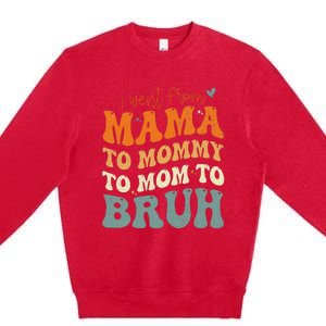 I Went From Mom Bruh Funny Mothers Day Mom Premium Crewneck Sweatshirt