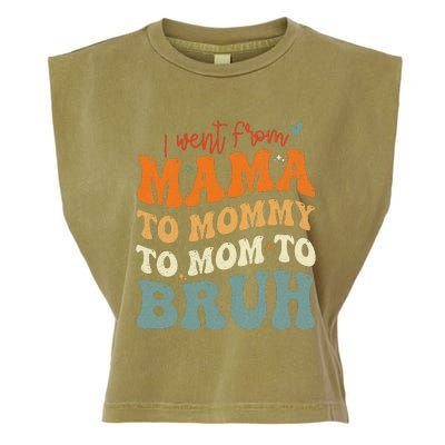 I Went From Mom Bruh Funny Mothers Day Mom Garment-Dyed Women's Muscle Tee