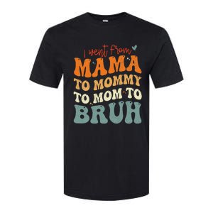 I Went From Mom Bruh Funny Mothers Day Mom Softstyle CVC T-Shirt