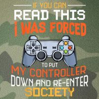 I Was Forced To Put My Controller Down Funny Gaming Legacy Tie Dye Trucker Hat