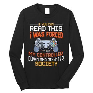 I Was Forced To Put My Controller Down Funny Gaming Long Sleeve Shirt