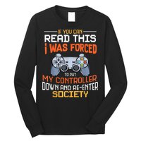 I Was Forced To Put My Controller Down Funny Gaming Long Sleeve Shirt