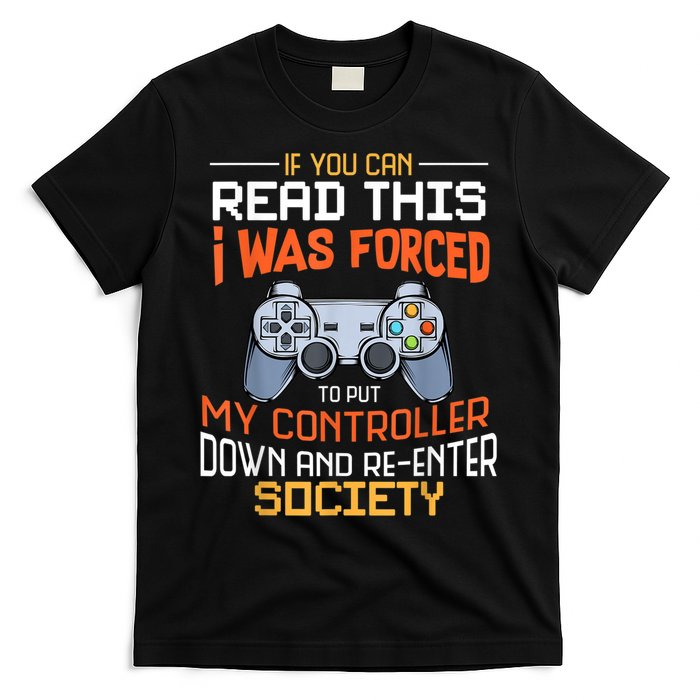 I Was Forced To Put My Controller Down Funny Gaming T-Shirt
