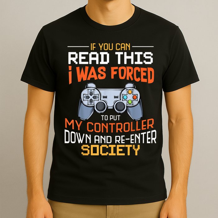 I Was Forced To Put My Controller Down Funny Gaming T-Shirt