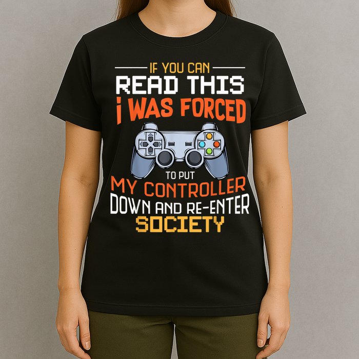 I Was Forced To Put My Controller Down Funny Gaming T-Shirt