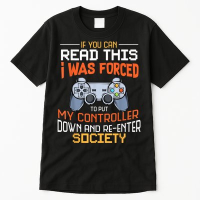I Was Forced To Put My Controller Down Funny Gaming Tall T-Shirt