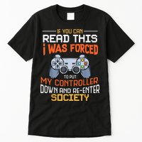 I Was Forced To Put My Controller Down Funny Gaming Tall T-Shirt