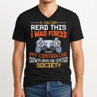 I Was Forced To Put My Controller Down Funny Gaming V-Neck T-Shirt