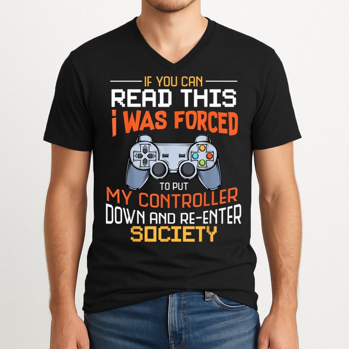 I Was Forced To Put My Controller Down Funny Gaming V-Neck T-Shirt