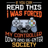 I Was Forced To Put My Controller Down Funny Gaming Button