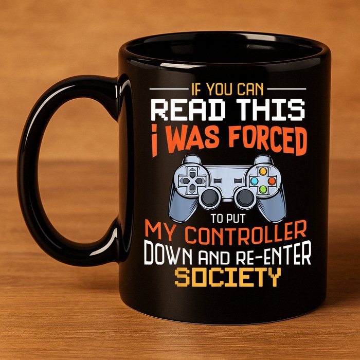 I Was Forced To Put My Controller Down Funny Gaming 11oz C Handle Ceramic Mug