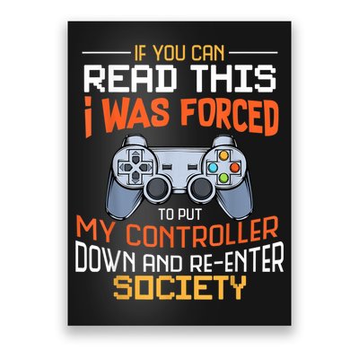 I Was Forced To Put My Controller Down Funny Gaming Poster