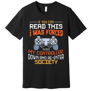 I Was Forced To Put My Controller Down Funny Gaming Premium T-Shirt