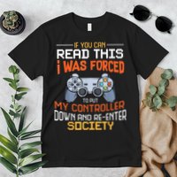 I Was Forced To Put My Controller Down Funny Gaming Premium T-Shirt