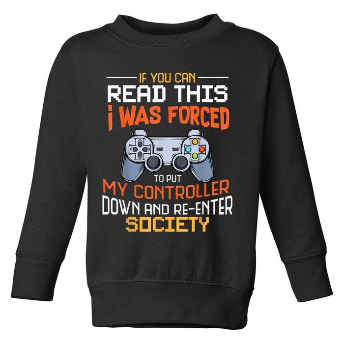 I Was Forced To Put My Controller Down Funny Gaming Toddler Sweatshirt