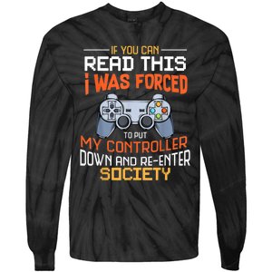 I Was Forced To Put My Controller Down Funny Gaming Tie-Dye Long Sleeve Shirt