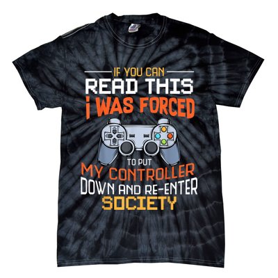I Was Forced To Put My Controller Down Funny Gaming Tie-Dye T-Shirt