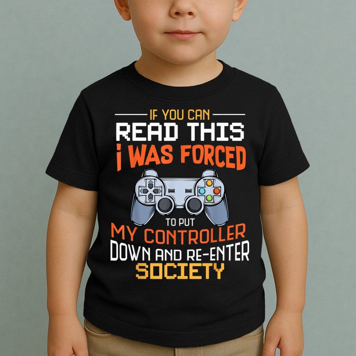 I Was Forced To Put My Controller Down Funny Gaming Toddler T-Shirt
