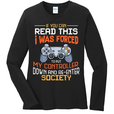 I Was Forced To Put My Controller Down Funny Gaming Ladies Long Sleeve Shirt