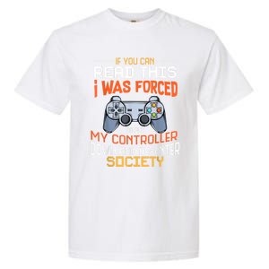 I Was Forced To Put My Controller Down Funny Gaming Garment-Dyed Heavyweight T-Shirt